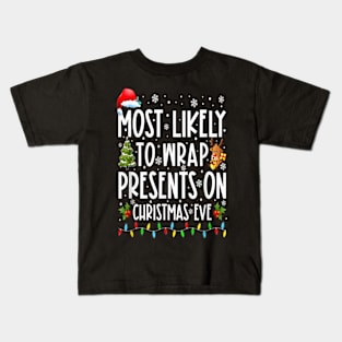 Most Likely To Wrap Presents On Christmas Eve Kids T-Shirt